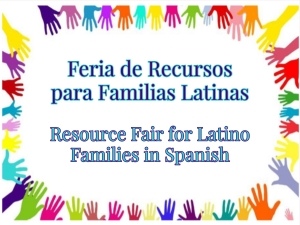 Feria de Recursos para Familias Latinas/Resource Fair for Latino Families in Spanish