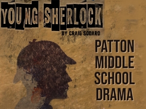 Patton Drama presents “Young Sherlock”