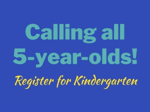 Time to enroll for kindergarten!