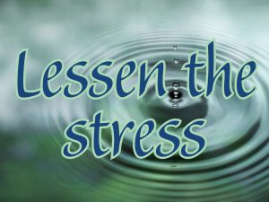 <strong>Lessen your stress!</strong>