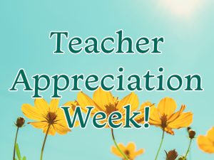 Teacher Appreciation Week!