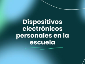 Nueva Guía Sobre el Uso de Dispositivos Electrónicos por Parte de los Estudiantes