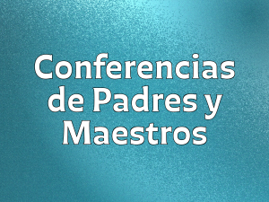 Conferencias de Padres y Maestros