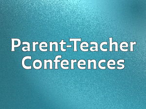 Parent-Teacher Conferences, Oct 22-24